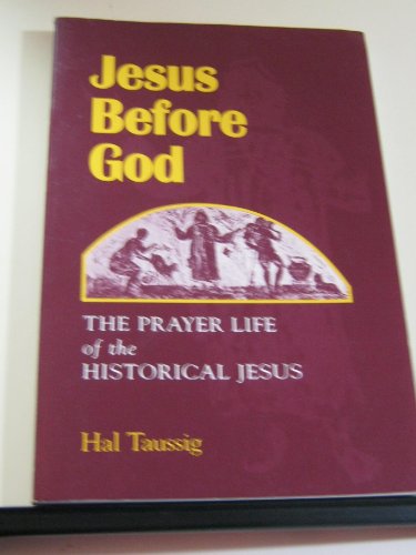 Stock image for Jesus Before God: The Prayer Life of the Historical Jesus for sale by Front Cover Books