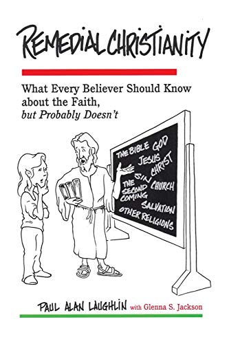 Beispielbild fr Remedial Christianity: What Every Believer Should Know About the Faith, but Probably Doesn't zum Verkauf von SecondSale