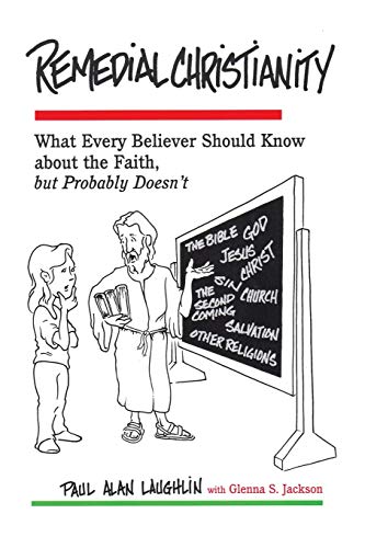 9780944344774: Remedial Christianity: What Every Believer Should Know About the Faith, but Probably Doesn't