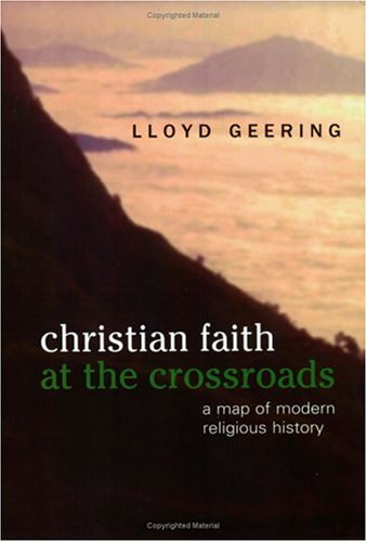 Beispielbild fr Christian Faith at the Crossroads : A Map of Modern Religious History zum Verkauf von Better World Books