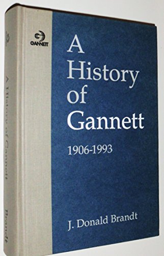Stock image for A History of Gannett, 1906-1993 for sale by Jay W. Nelson, Bookseller, IOBA