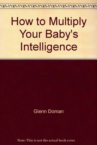 9780944349519: How to Multiply Your Baby's Intelligence