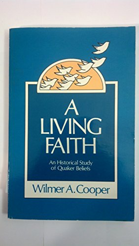 Stock image for A Living Faith: An Historical Study of Quaker Beliefs for sale by ZBK Books