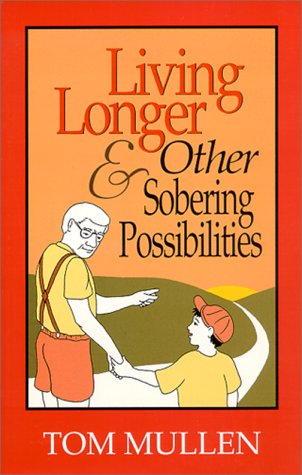 Beispielbild fr Living Longer and Other Sobering Possibilities zum Verkauf von Once Upon A Time Books
