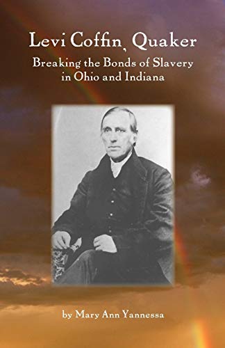 Stock image for Levi Coffin: Quaker Breaking Bonds of Slavery in Ohio and Indiana for sale by Goodwill Books