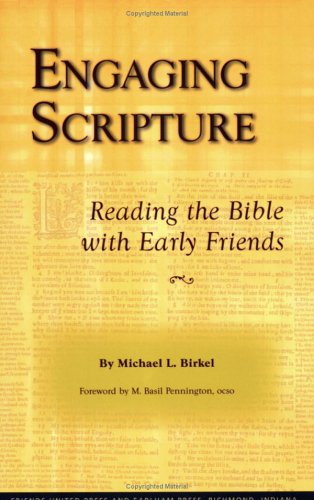 Engaging Scripture: Reading the Bible with Early Friends (9780944350676) by Birkel, Michael L.; Pennington, M. Basil