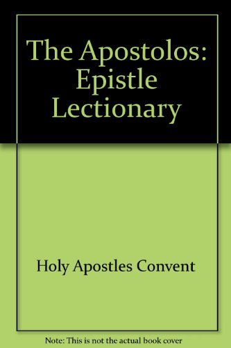 The Apostolos (Epistle Lectionary) (9780944359167) by Convent, Holy Apostles; Skete, Dormition; Icons, Dormition Skete; Holy Apostles, Dormition Skete