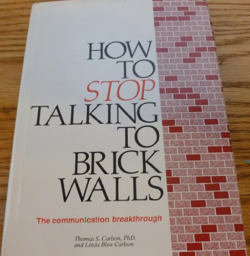 Stock image for How to Stop Talking to Brick Walls for sale by ThriftBooks-Dallas