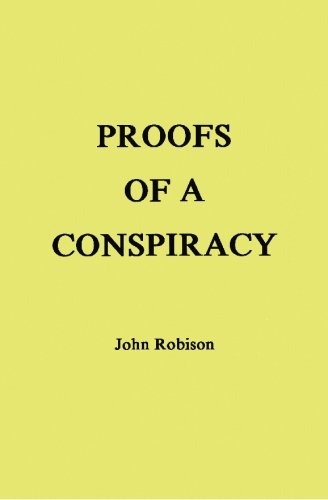 Proofs Of A Conspiracy: Against All the Religions and Governments of Europe (9780944379691) by Robison, John