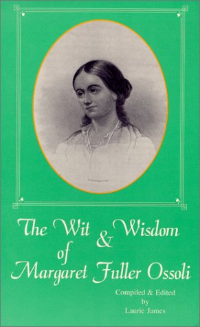 Stock image for The Wit & Wisdom of Margaret Fuller Ossoli for sale by Redux Books