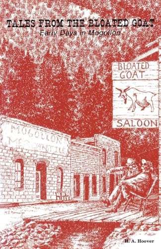 Beispielbild fr Tales from the Bloated Goat: Early Days in Mogollon zum Verkauf von Bookmans