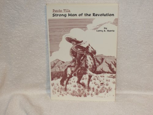 9780944383063: Pancho Villa: Strong Man of the Revolution