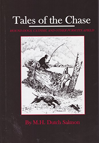 Beispielbild fr Tales of the Chase: Hound-Dogs, Catfish, and Other Pursuits Afield zum Verkauf von Zoom Books Company