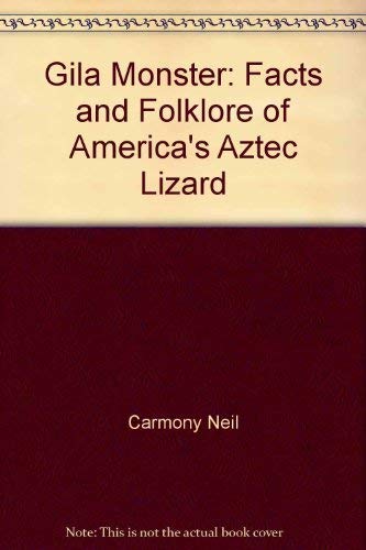 Imagen de archivo de Gila Monster. Facts and Folklore of America's Aztec Lizard a la venta por Valley Books