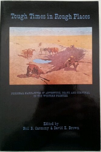 Beispielbild fr Tough Times in Rough Places Personal Narratives of Adventure, Death and Survival on the Western Frontier zum Verkauf von Chequamegon Books