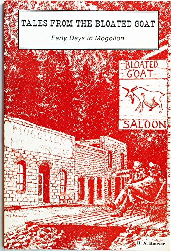 9780944383278: Tales From The Bloated Goat: Early Days in Mogollon [Paperback] by Hoover, H.A.