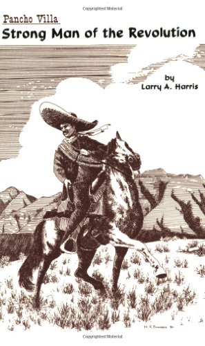 Imagen de archivo de Pancho Villa: Strong Man of the Revolution a la venta por Idaho Youth Ranch Books