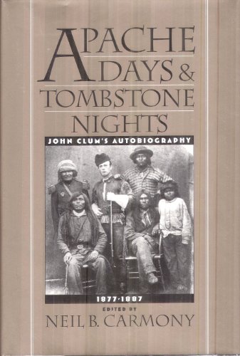 9780944383421: Apache Days & Tombstone Nights: John Clum's Autobiography, 1877-1887