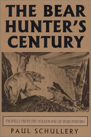 Beispielbild fr THE BEAR HUNTER'S CENTURY: Profiles from the Golden Age of Bear Hunting zum Verkauf von North Country Books