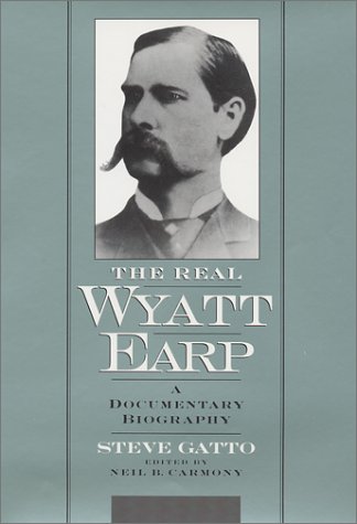 Stock image for The Real Wyatt Earp: A Documentary Biography for sale by ThriftBooks-Dallas