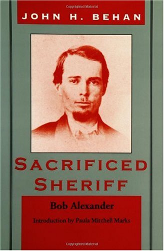 John H. Behan, Sacrificed Sheriff