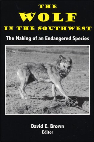 Imagen de archivo de The Wolf in the Soutwest: The Making of an Endangered Species a la venta por ThriftBooks-Atlanta