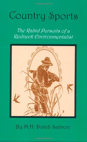 Imagen de archivo de Country Sports: The Rabid Pursuits of a Redneck Environmentalist a la venta por Revaluation Books