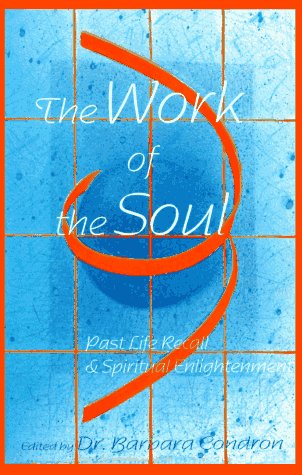 Stock image for The Work of the Soul: Past Life Recall & Spiritual Enlightenment for sale by Once Upon A Time Books