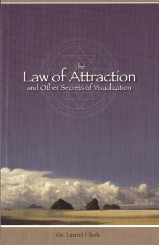 The Law of Attraction: And Other Secrets of Visualization (9780944386392) by Laurel Clark