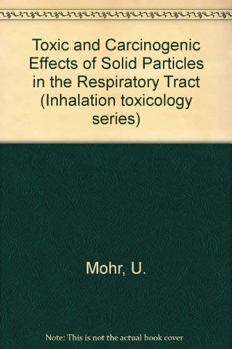 Stock image for Toxic Carcinogenic Effects of Solid Particles Respiratory Tract (Inhalation Toxicology Series) for sale by dsmbooks