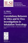 Imagen de archivo de Correlations Between in Vitro and in Vivo Investigations in Inhalation Toxicology (Ilsi Monographs) a la venta por HPB-Red