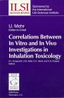 Stock image for Correlations Between in Vitro and in Vivo Investigations in Inhalation Toxicology (Ilsi Monographs) for sale by HPB-Red