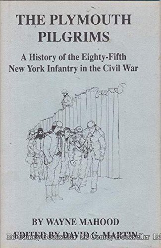 Imagen de archivo de The plymouth pilgrims: A history of the Eighty-Fifth New York Infantry in the Civil War a la venta por Midtown Scholar Bookstore