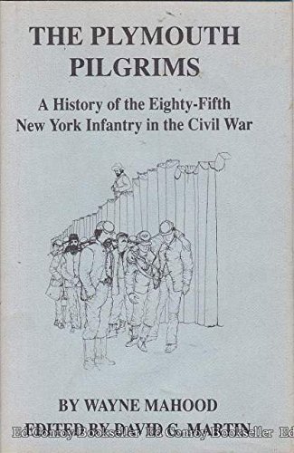 Stock image for The plymouth pilgrims: A history of the Eighty-Fifth New York Infantry in the Civil War for sale by Midtown Scholar Bookstore