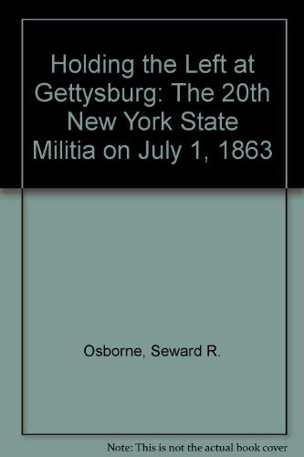 9780944413142: Holding the Left at Gettysburg: The 20th New York State Militia on July 1, 1863