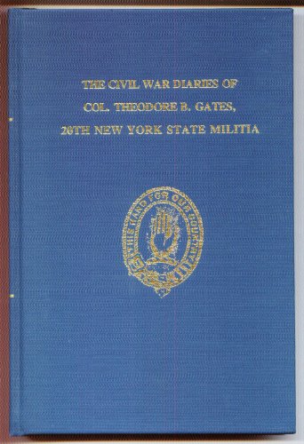 Imagen de archivo de The Civil War Diaries of Col. Theodore B. Gates, 20th New York State Militia a la venta por Browse Awhile Books