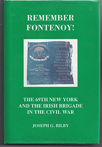 Stock image for Remember Fontenoy! : The 69th New York and the Irish Brigade in the Civil War for sale by Better World Books