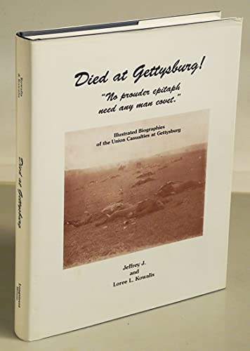 Stock image for Died at Gettysburg: "No prouder epitaph need any man covet." - Illustated Biographies of the Union Casualties at Gettysburg for sale by Saucony Book Shop
