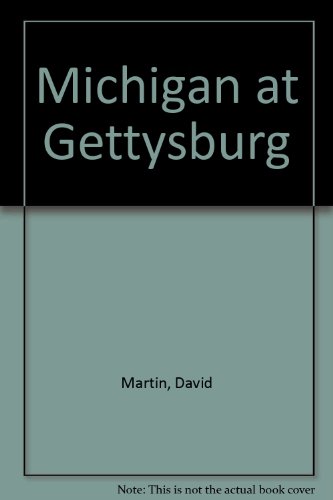 Stock image for Michigan at Gettysburg - July 1st, 2nd and 3rd, 1863, June 12th, 1889 for sale by Stan Clark Military Books