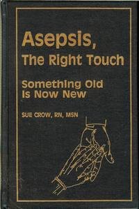 Stock image for Asepsis, the Right Touch: Something Old Is Now New for sale by Frank J. Raucci, Bookseller