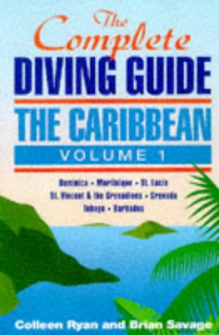 Beispielbild fr The Complete Diving Guide: The Caribbean (Vol. 1) Dominica, Martinique, St. Lucia, St Vincent & The Grenadines, Grenada, Tobago, Barbados zum Verkauf von SecondSale