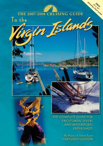 Beispielbild fr The Cruising Guide 2007 - 2008 to the Virgin Islands: A Complete Guide for Yachtsmen, Divers and Watersports Enthusiasts zum Verkauf von Irish Booksellers