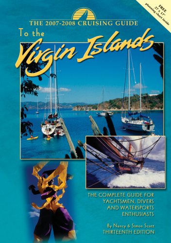 Imagen de archivo de The Cruising Guide 2007 - 2008 to the Virgin Islands: A Complete Guide for Yachtsmen, Divers and Watersports Enthusiasts a la venta por Irish Booksellers