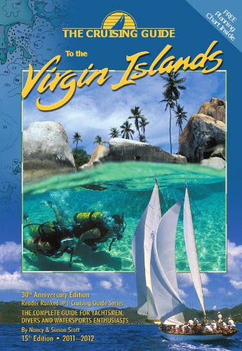 Imagen de archivo de The Cruising Guide to the Virgin Islands 2011-2012: A Complete Guide for Yachtsmen, Divers and Watersports Enthusiasts a la venta por Wonder Book