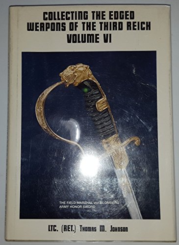 Stock image for Collecting the Edged Weapons of the Third Reich, Volume VI for sale by HPB-Red