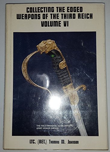 COLLECTING THE EDGED WEAPONS OF THE THIRD REICH. VOLUME 6.