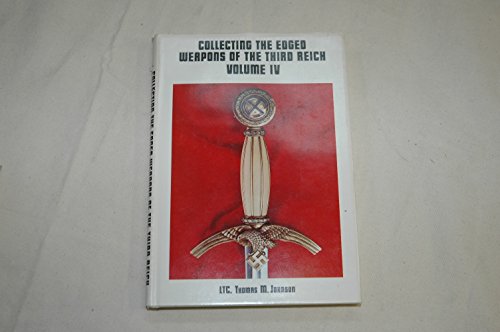 Beispielbild fr Collecting The Edged Weapons of The Third Reich , Volume Iv zum Verkauf von Hamelyn