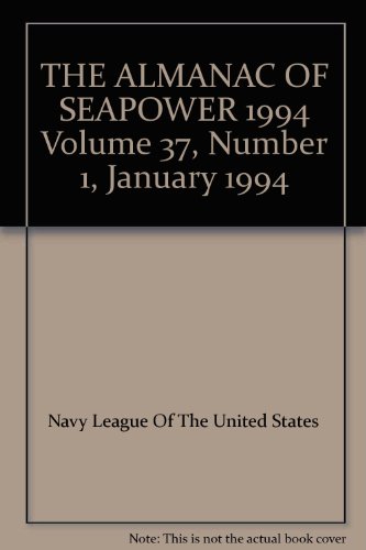 Imagen de archivo de THE ALMANAC OF SEAPOWER - 1994. Volume 37, Number 1, January 1994 a la venta por SUNSET BOOKS