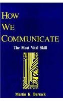 Beispielbild fr How We Communicate : The Most Vital Skill zum Verkauf von Black and Read Books, Music & Games