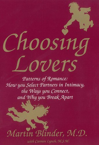 Beispielbild fr Choosing Lovers: Patterns of Romance: How You Select Partners in Intimacy, the Ways You Connect, and Why You Break Apart zum Verkauf von Books From California